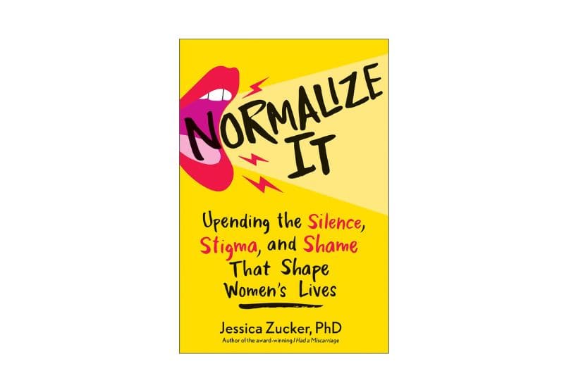 Normalize It: Upending the Silence, Stigma, and Shame That Shape Women's Lives